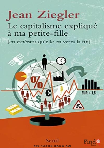 Download  Le Capitalisme Expliqué A Ma Petite Fille (en Esperant Qu’elle En Verra La Fin) PDF or Ebook ePub For Free with Find Popular Books 